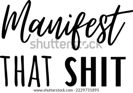 Manifest that shit vector file, Manifesting svg design