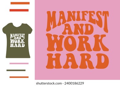 Manifest and work hard t shirt design