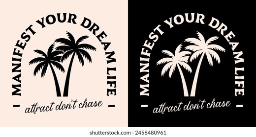 Manifest your dream life I attract don't chase lifestyle manifesting affirmations palm trees poster badge. Spiritual girl quotes for divine feminine boho retro aesthetic women shirt design print.