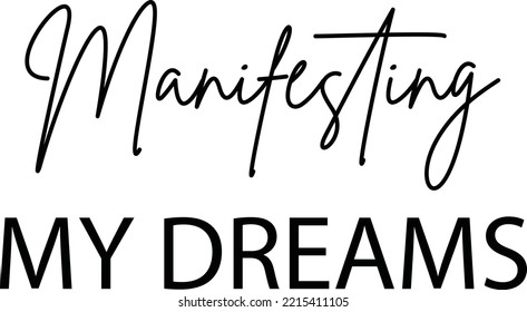 Manifesting my dream vector file, Motivational svg design