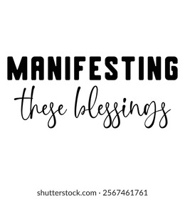 
Manifesting These Blessings T shirt