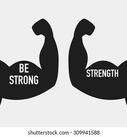 Man's arm with big muscles and texts STRENGTH and BE STRONG