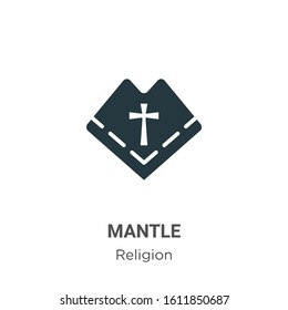 Mantle glyph icon vector on white background. Flat vector mantle icon symbol sign from modern religion collection for mobile concept and web apps design.