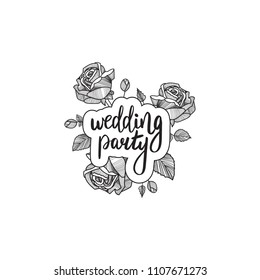 Manual drawing of roses in black leaves and thorns. Hand-drawn roses.  Wedding lettering. Wedding party. A beautiful illustration with roses and lettering for a wedding. Vector