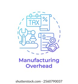 Manufacturing overhead blue gradient concept icon. Production costs. Taxes and maintenance expenses. Round shape line illustration. Abstract idea. Graphic design. Easy to use in article