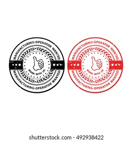 Manufacturing-operator wanted. Work with us - employment issue grunge label / badge / stamp for recruitment agencies / companies and firms that are looking to hire. Print colors used