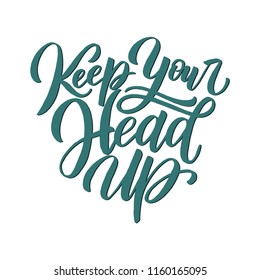 Manuscript inspirational quote Keep your head up