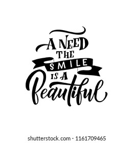 Manuscript inspirational quote A need the smile is a beautiful