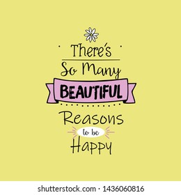 There´s so many beautiful reasons to be happy