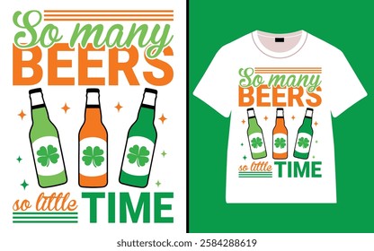 So many beers so little time T-shirt Design, St. Patrick's day Typography T-shirt, Irish quote vector Lettering t-shirt design