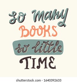 So Many Book So Little Time. Isolated Vector Hand Drawn Phrase on White Background. 