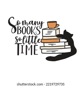 So many books so little time. Cats and books quotes. Hand drawn cats illustration