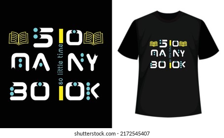 So many books so little time- vector typography t-shirt design. Books, apparel, phrase, hand drawn, print ready t shirt design.