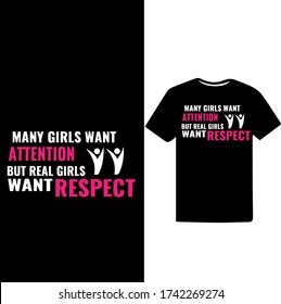 "Many Girls want attention But Real Girls Want Respect" Women's Respect And Empowerment T-shirt Design.