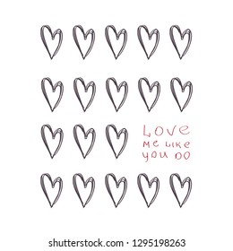 Many hand-drawing hearts and the "love me like you do" phrase.