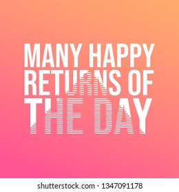 Many happy returns of the day. Life quote with modern background vector illustration