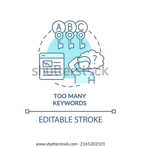 Too many keywords turquoise concept icon. Search engine optimization mistake abstract idea thin line illustration. Isolated outline drawing. Editable stroke. Arial, Myriad Pro-Bold fonts used