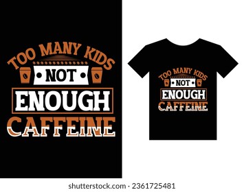 Zu viele Kinder nicht genug Coffein Print Ready T-Shirt Design