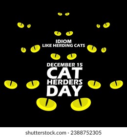 Many pairs of cat's eyes in the dark, with bold text on black background to celebrate Cat Herders Day on December 15
