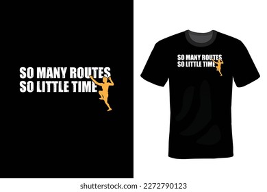 So many routes so little time, Climbing T shirt design, vintage, typography