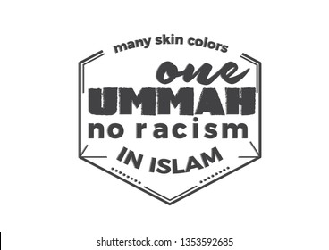 Many Skin Colors. One Ummah. No Racism In Islam