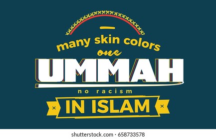 Many Skin Colors. One Ummah. No Racism In Islam