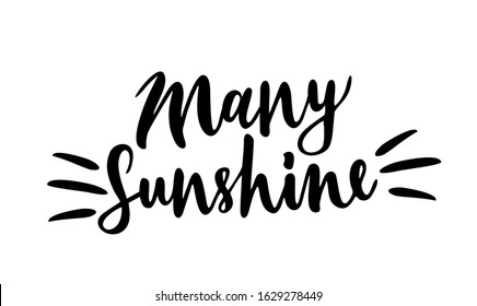 Many sunshine. Good wish quote. Hand Lettering Expression. Meme. Hand drawn phrase. Freehand black ink calligraphy. Vector.