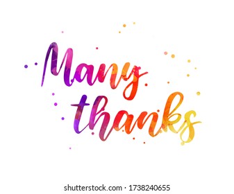 Many thanks - hand lettering phrase. Modern calligraphy inspirational quote. Watercolor painted handlettering with abstract dots decoration.