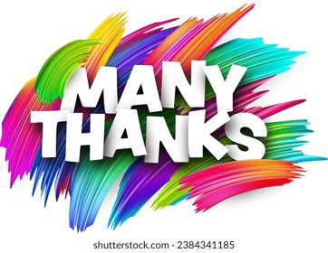 Many thanks paper word sign with colorful spectrum paint brush strokes over white. Vector illustration.