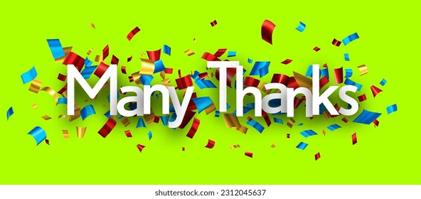 Many thanks sign over colorful cut out foil ribbon confetti on green background. Design element. Vector illustration.