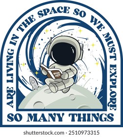 So many things are living in the space so we must explore space theme astronaut reading book on the moon