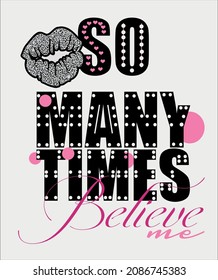 So many times, believe me, t shirt design. Creative textile slogan, slogan special illustration art design - Logo and Vector