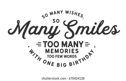 So many wishes, So many smiles too many memories too few words with one big birthday - Shutterstock ID 670424128