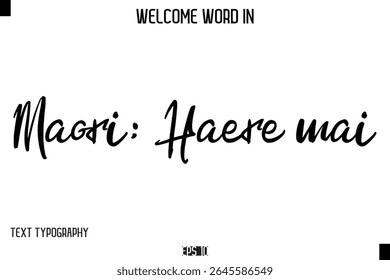Maori: Haere mai  -Welcome Word Cursive Typography Text