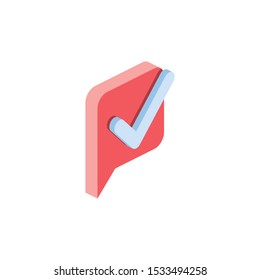 Map label check mark. Vector 3d isometric, color web icon, new flat style. Creative illustration design, idea for infographics.