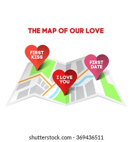 The map of our love. Vector illustration of a paper map with pins for the couple: First date, First kiss, I love you etc.
