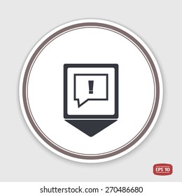Map pointer. Exclamation mark in speech bubble symbol. Flat design style. Made in vector illustration. Emblem or label with shadow.