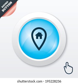 Map pointer house sign icon. Home location marker symbol. Blue shiny button. Modern UI website button with hand cursor pointer. Vector