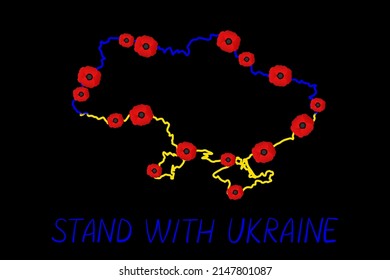 Map of Ukraine, drawn with a contour in the colors of the flag yellow and blue, with a red poppies, with the inscription in words Stand with Ukraine