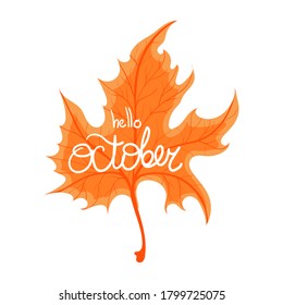 Maple orange leaf with hand written phrase hello October. Vector stock illustration slogan isolated on white background for your social media banner, greeting, poster, flyer etc.