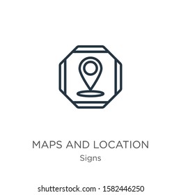 Maps and location icon. Thin linear maps and location outline icon isolated on white background from signs collection. Line vector sign, symbol for web and mobile