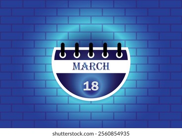 March 18 calendar sign on blue neon brick wall background. Flat design style. Date, day and month. Vector illustration.