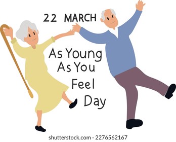 March 22 is As Young As You Feel Day Vector illustration.