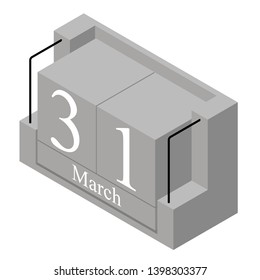 March 31st date on a single day calendar. Gray wood block calendar present date 31 and month March isolated on white background. Holiday. Season. Vector isometric illustration