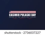 March 4 Honoring Casimir Pulaski and His Legacy in American History