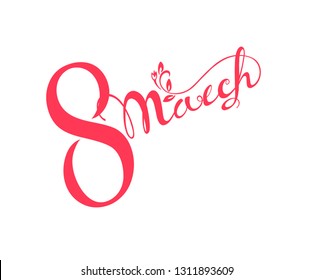 March 8 calligraphy text, isolated on background.  For congratulations, invitations, cards and banners