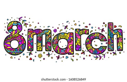 March 8. Hand drawing in the style of doodling. Bright color vector illustration isolated on white background. Can be used for holiday banner design, cards, invitations, greetings.