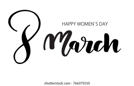 March 8 illustration. Happy international women`s day lettering greeting card. black text on white background. Card, tag, poster, banner background