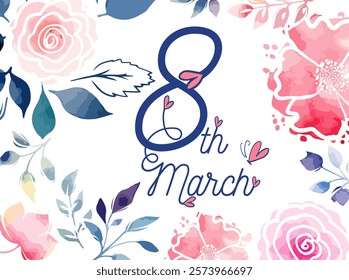 March 8. International Women's Day card. Watercolor flowers. Hand drawn. Not AI, Vector illustration.