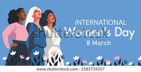 March 8. International Women's Day. Women, girls of different cultures, nationalities and skin colors stand together and look up. Feminism. Gender equality and women's empowerment